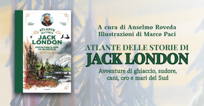 atlante delle storie di jack london anselmo roveda marco paci giralangolo