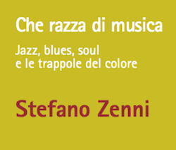 Che razza di musica. Jazz, blues, soul e le trappole del colore