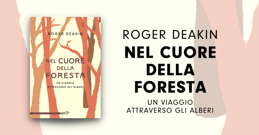 roger deakin nel cuore della foresta biblioteca di ulisse estratto