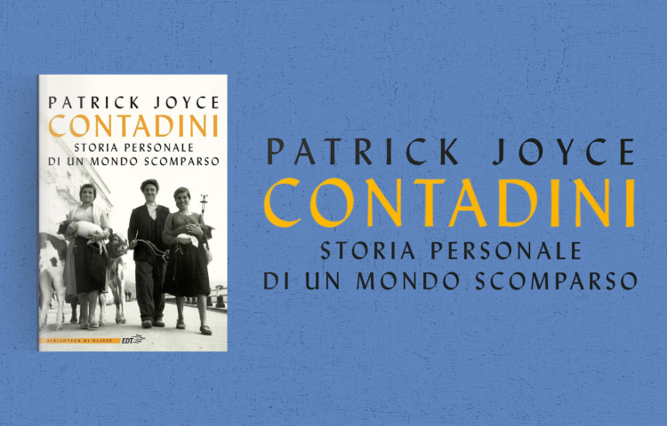 contadini Storia personale di un mondo scomparso Patrick Joyce